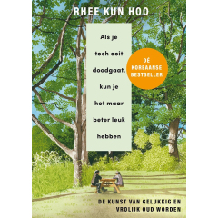 Als je toch ooit doodgaat, kun je het maar beter leuk hebben