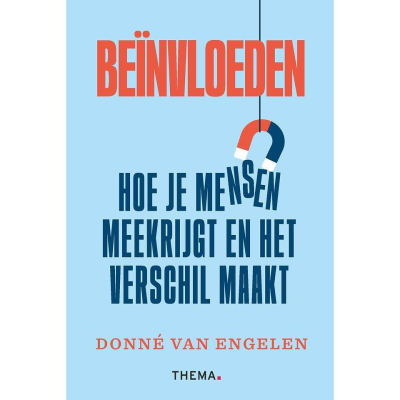 Beïnvloeden - Hoe je mensen meekrijgt en het verschil maakt
